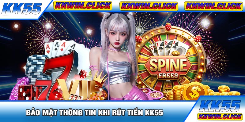Bảo Mật Thông Tin Khi Rút Tiền KK55