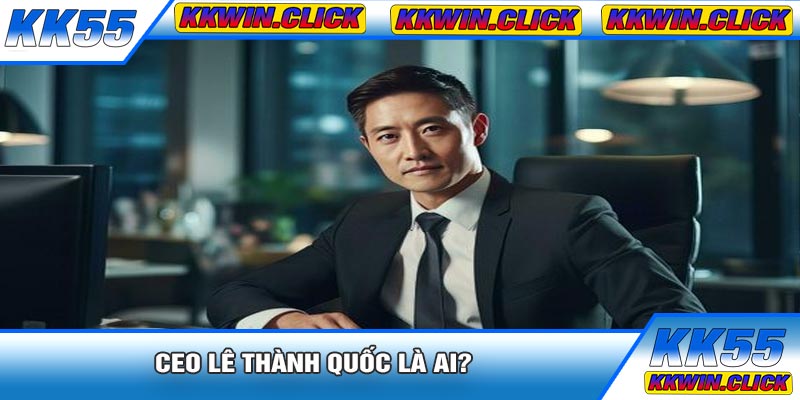 CEO Lê Thành Quốc Là Ai?