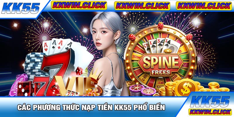 Các Phương Thức Nạp Tiền KK55 Phổ Biến