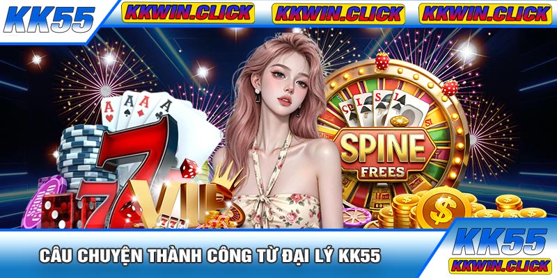 Câu Chuyện Thành Công Từ Đại Lý KK55