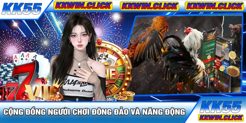 Cộng Đồng Người Chơi Đông Đảo Và Năng Động