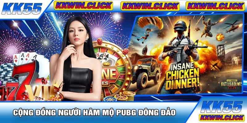 Cộng Đồng Người Hâm Mộ PUBG Đông Đảo