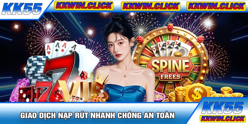Giao Dịch Nạp Rút Nhanh Chóng An Toàn