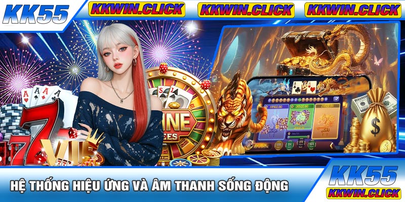 Hệ Thống Hiệu Ứng Và Âm Thanh Sống Động