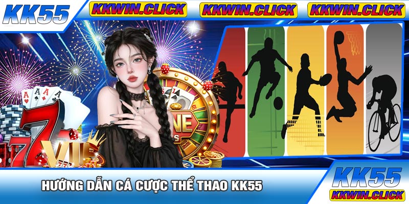 Hướng Dẫn Cá Cược Thể Thao KK55