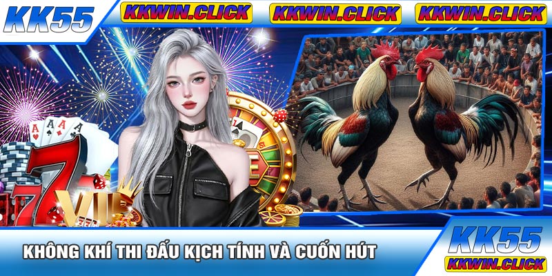 Không Khí Thi Đấu Kịch Tính Và Cuốn Hút