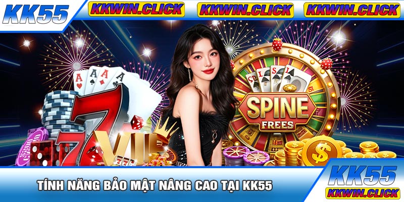 Tính Năng Bảo Mật Nâng Cao Tại KK55