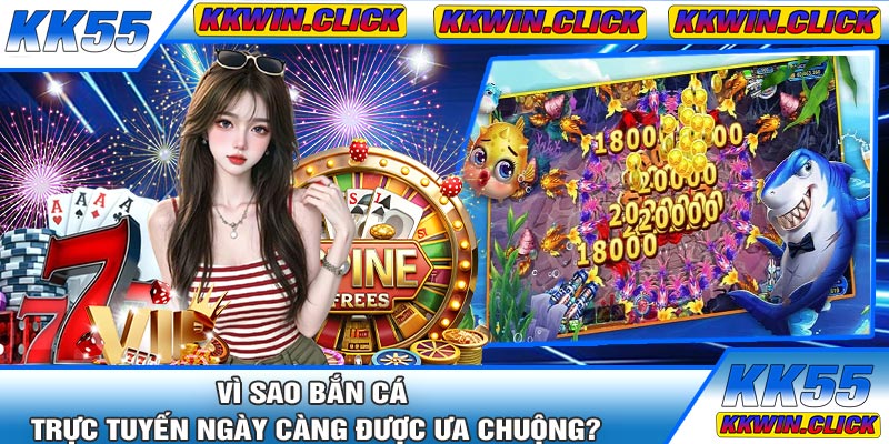 Vì Sao Bắn Cá Trực Tuyến Ngày Càng Được Ưa Chuộng?