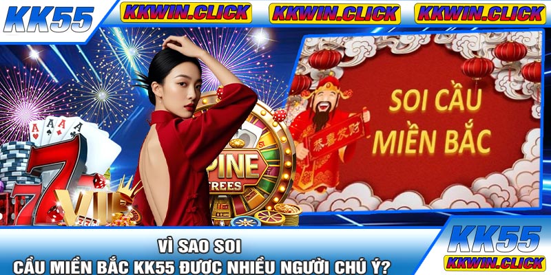 Vì Sao Soi Cầu Miền Bắc KK55 Được Nhiều Người Chú Ý?
