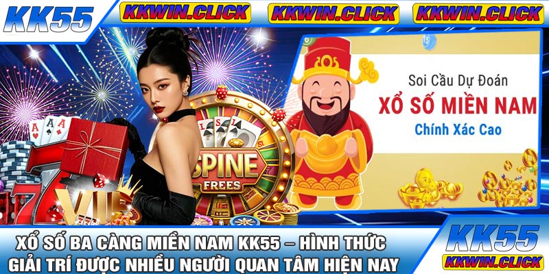 Xổ Số Ba Càng Miền Nam KK55 – Hình Thức Giải Trí Được Nhiều Người Quan Tâm Hiện Nay
